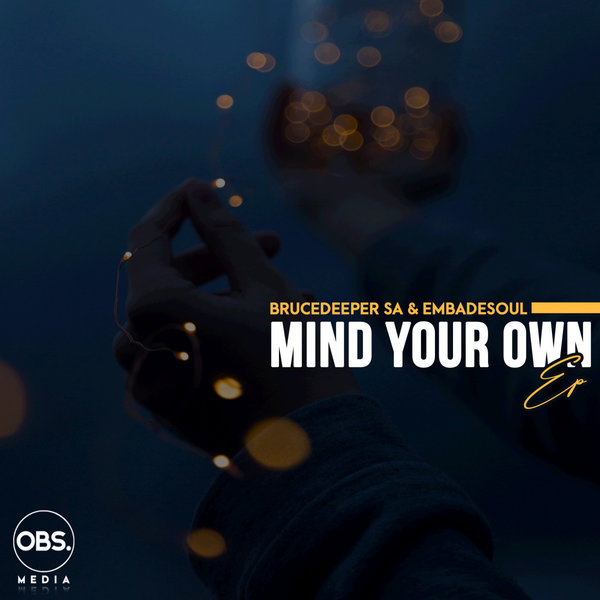 BruceDeeperSA, Embadesoul - Mind Your Own EP [OBS278]